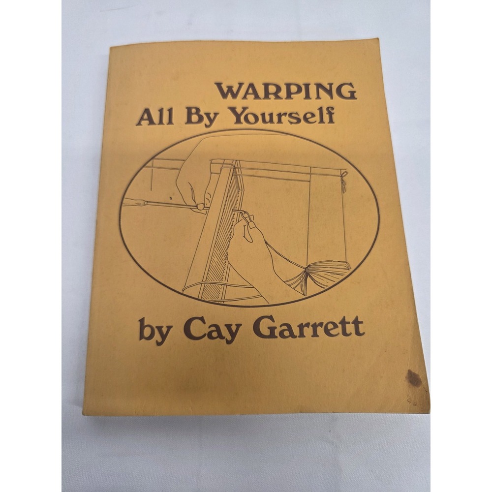 Cay Garrett Warping All By Yourself 1977 The Handweaver Press Weaving Paperback